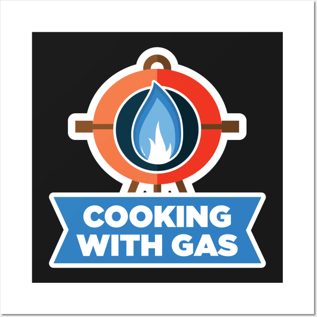 Cooking With Gas T-Shirt Wall Art by jacobtopping247